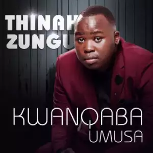 Thinah Zungu - Kuthe Bekwazi